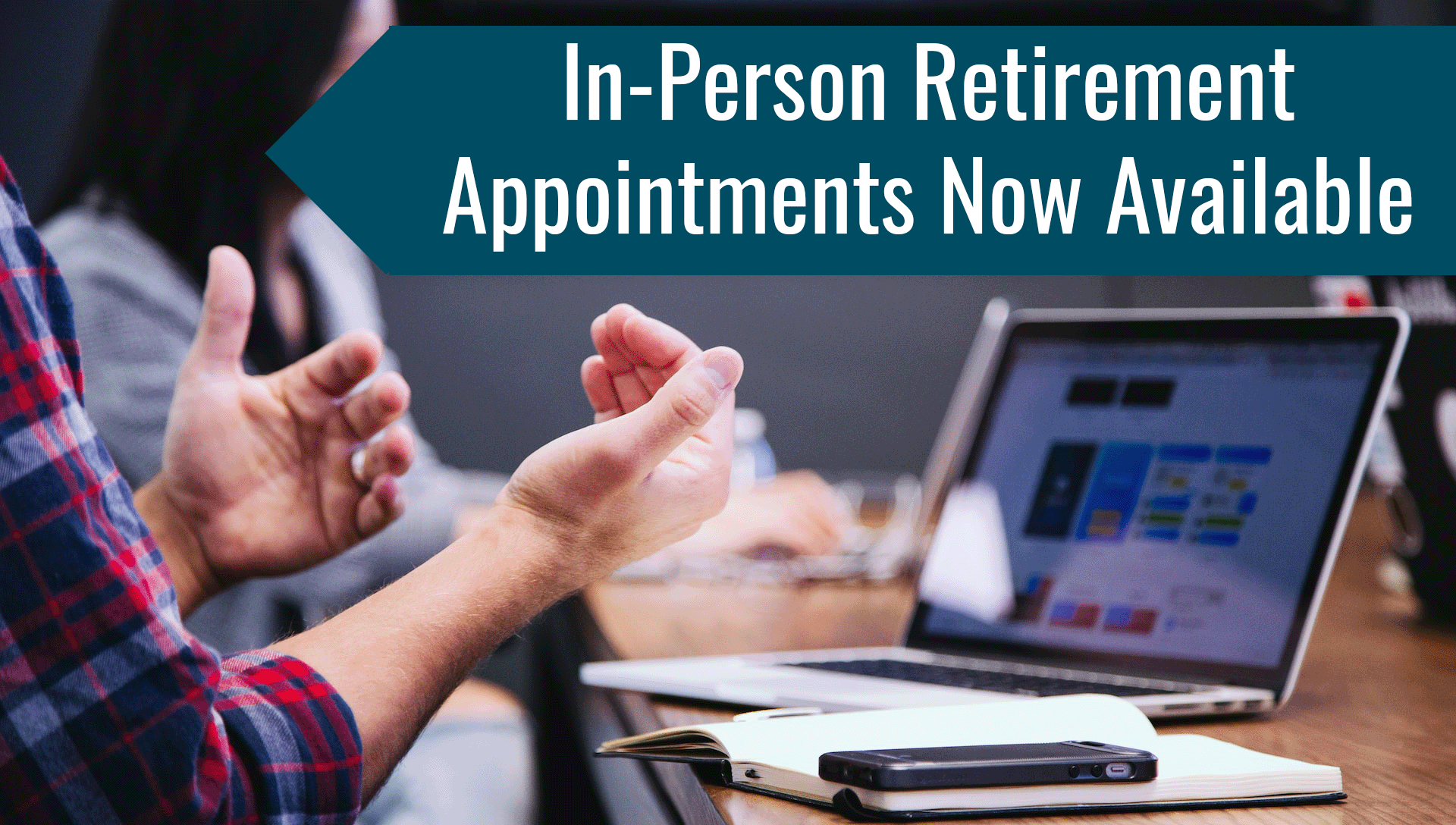 In person retirement appointments now available