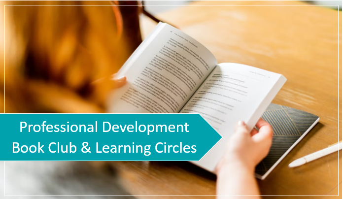 Professional Development Book Club and Learning Cirlces